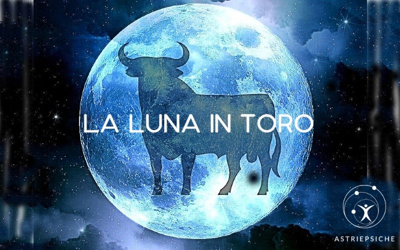 LUNA IN TORO ASTROLOGIA