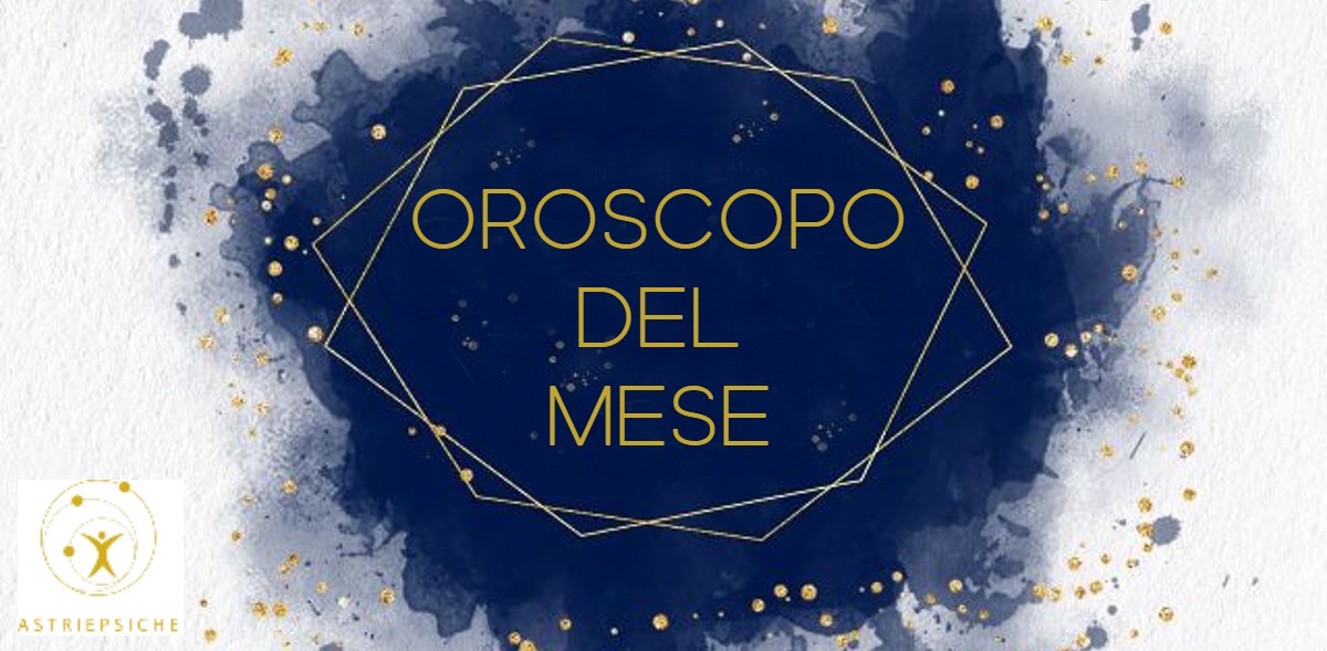 OROSCOPO MENSILE ASTRI E PSICHE