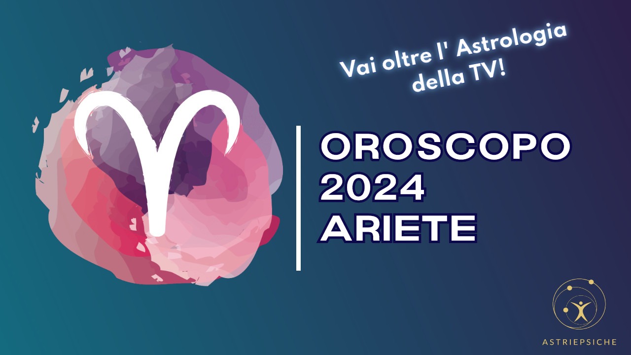Oroscopo 2024 per l'Ariete ASTRI E PSICHE